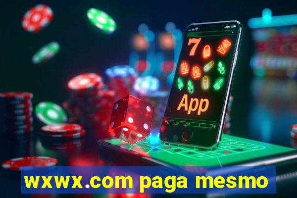 wxwx.com paga mesmo